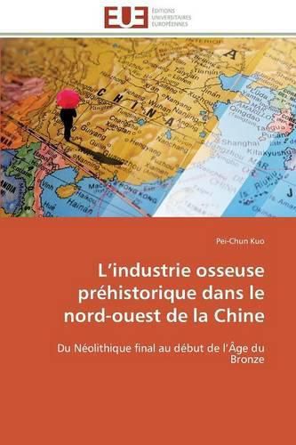 Cover image for L industrie osseuse prehistorique dans le nord-ouest de la chine