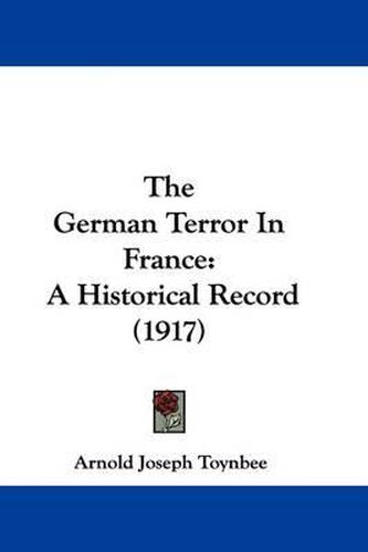 The German Terror in France: A Historical Record (1917)