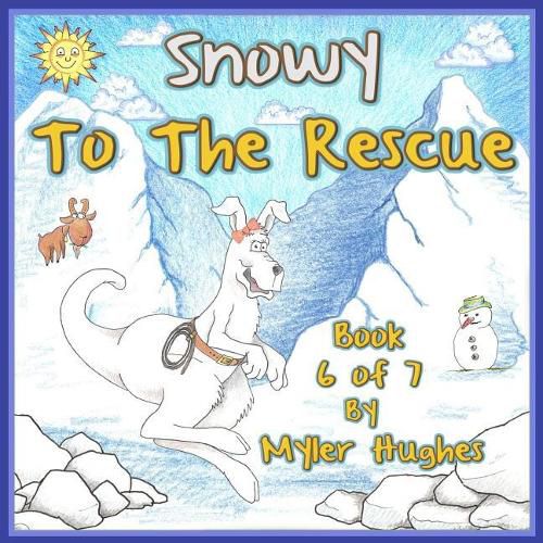 Cover image for Snowy to the Rescue: Book 6 of 7 - 'Adventures of the Brave Seven' Children's picture book series, for children aged 3 to 8