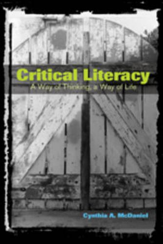 Cover image for Critical Literacy: A Way of Thinking, A Way of Life