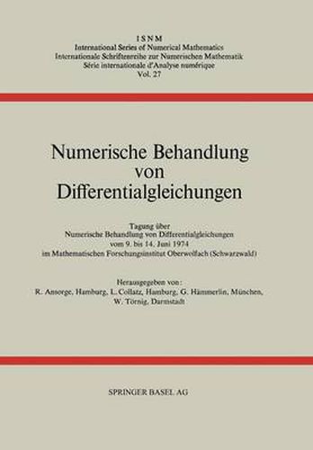 Cover image for Numerische Behandlung Von Differentialgleichungen: Tagung Im Mathematischen Forschungsinstitut Oberwolfach Vom 9. Bis 14. Juni 1974