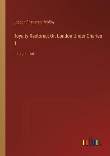 Cover image for Royalty Restored; Or, London Under Charles II