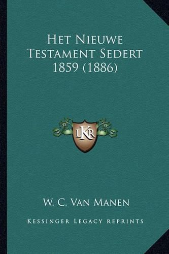 Cover image for Het Nieuwe Testament Sedert 1859 (1886)