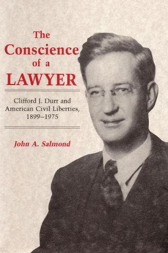 Cover image for The Conscience of a Lawyer: Clifford J. Durr and American Civil Liberties, 1899-1975