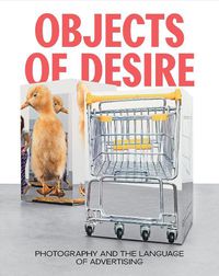 Cover image for Objects of Desire: Photography and the Language of Advertising