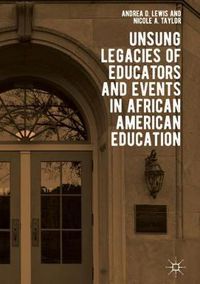 Cover image for Unsung Legacies of Educators and Events in African American Education