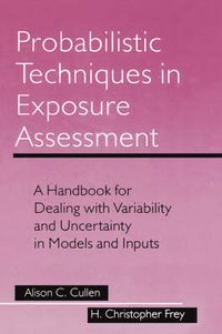 Cover image for Probabilistic Techniques in Exposure Assessment: A Handbook for Dealing with Variability and Uncertainty in Models and Inputs