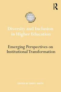 Cover image for Diversity and Inclusion in Higher Education: Emerging perspectives on institutional transformation