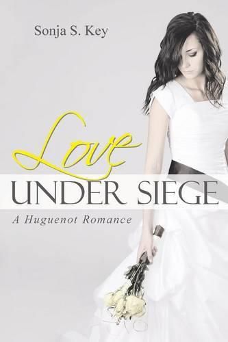 Cover image for Love Under Siege: A Huguenot Romance