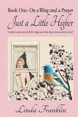 Cover image for Just a Little Higher: A Collection of True Stories about Women and the Special Birds Who Encouraged Them