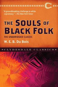 Cover image for The Souls of Black Folk: The Unabridged Classic
