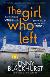 Cover image for The Girl Who Left: A page-turning psychological thriller packed with secrets