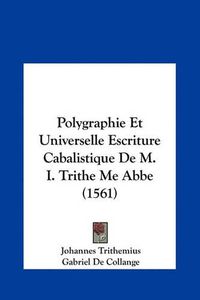 Cover image for Polygraphie Et Universelle Escriture Cabalistique de M. I. Trithe Me ABBE (1561)