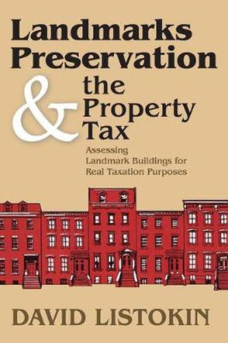 Cover image for Landmarks Preservation &the Property Tax: Assessing Landmark Buildings for Real Taxation Purposes