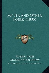 Cover image for My Sea and Other Poems (1896)