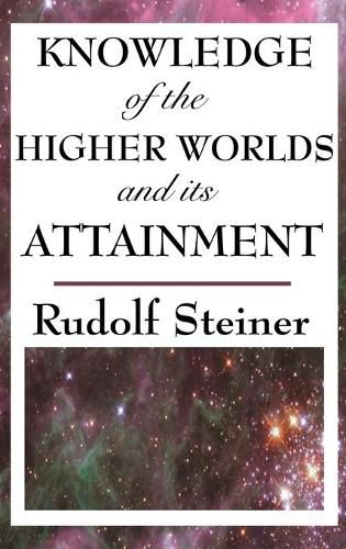 Cover image for Knowledge of the Higher Worlds and Its Attainment