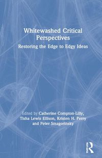 Cover image for Whitewashed Critical Perspectives: Restoring the Edge to Edgy Ideas