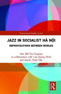 Cover image for Jazz in Socialist Ha Noi: Improvisations between Worlds