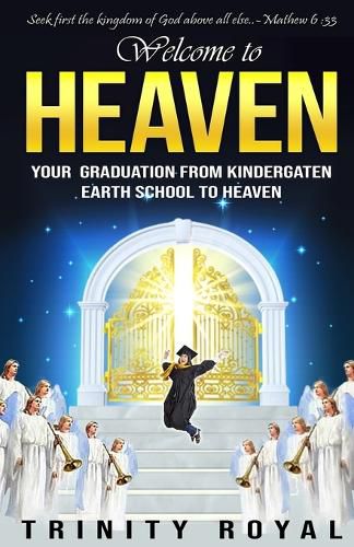 Cover image for Welcome to Heaven. Your Graduation from Kindergarten Earth to Heaven