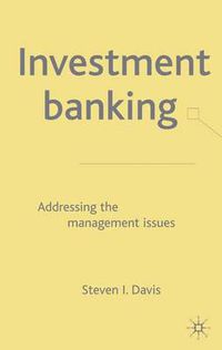 Cover image for Investment Banking: Addressing the Management Issues