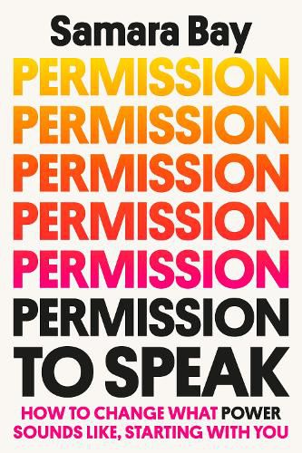 Cover image for Permission to Speak: How to Change What Power Sounds Like, Starting with You