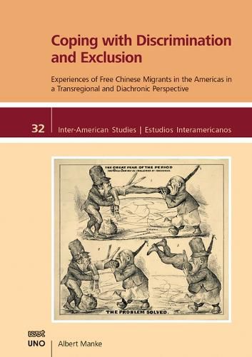 Cover image for Coping with Discrimination and Exclusion: Experiences of Free Chinese Migrants in the Americas in a Transregional and Diachronic Perspective