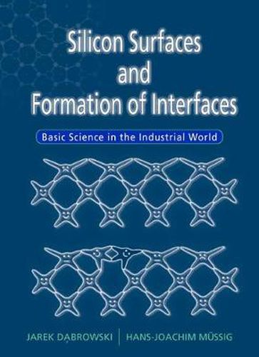 Cover image for Silicon Surfaces And Formation Of Interfaces: Basic Science In The Industrial World