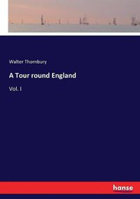 Cover image for A Tour round England: Vol. I