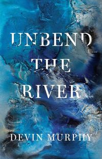 Cover image for Unbend the River