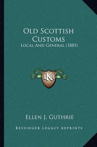Old Scottish Customs: Local and General (1885)