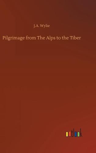 Cover image for Pilgrimage from The Alps to the Tiber