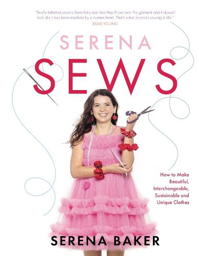 Cover image for Serena Sews: How to Make Beautiful, Interchangeable, Sustainable and Unique Clothes