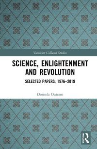 Cover image for Science, Enlightenment and Revolution: Selected Papers, 1976-2019