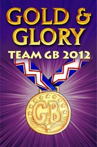 Cover image for Gold and Glory: Team GB 2012