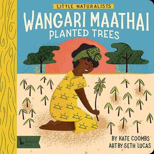 Little Naturalists: Wangari Maathai Planted Trees: Wangari Maathai