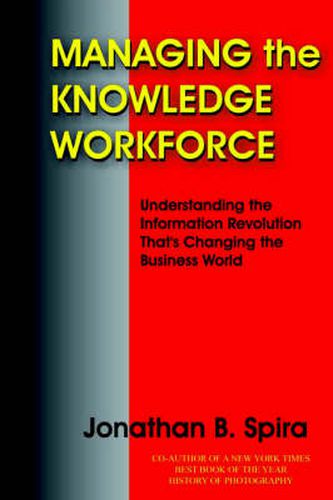 Cover image for Managing the Knowledge Workforce: Understanding the Information Revolution That's Changing the Business World