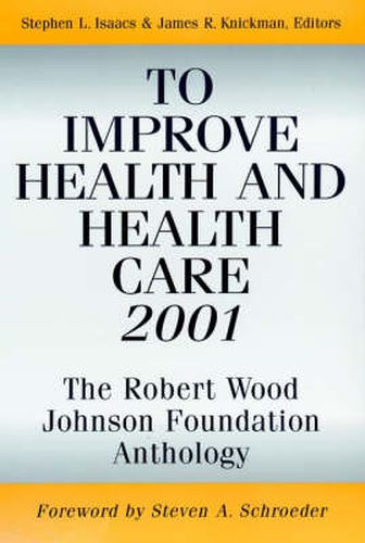 Cover image for To Improve Health and Health Care: The Robert Wood Johnson Foundation Anthology