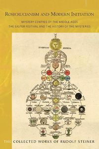 Cover image for Rosicrucianism and Modern Initiation: Mystery Centres of the Middle Ages. The Easter Festival and the History of the Mysteries