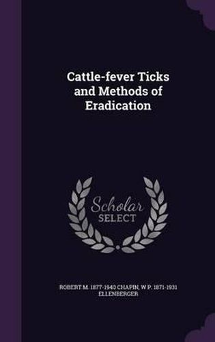 Cover image for Cattle-Fever Ticks and Methods of Eradication