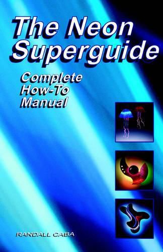 Cover image for The Neon Superguide Complete How-To Manual