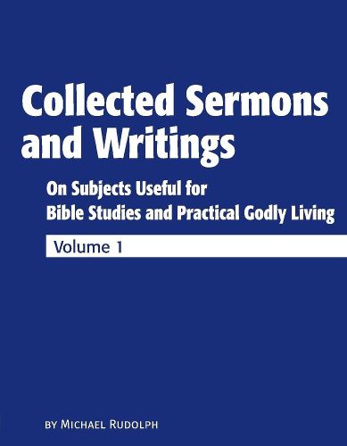 Cover image for Collected Sermons and Writings Vol. 1: On Subjects Useful for Bible Studies and Practically Godly Living