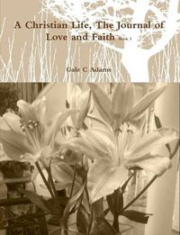 Cover image for A Christian Life, the Journal of Love and Faith Book 1