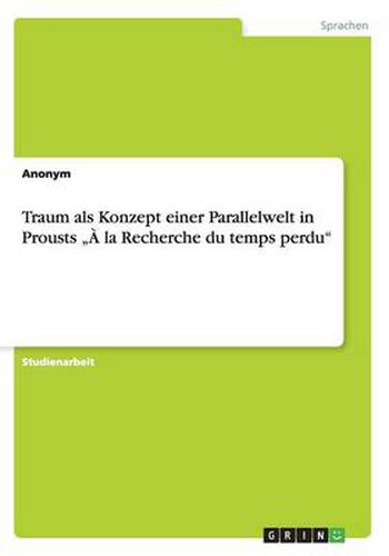 Cover image for Traum als Konzept einer Parallelwelt in Prousts  A la Recherche du temps perdu
