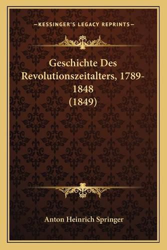 Geschichte Des Revolutionszeitalters, 1789-1848 (1849)