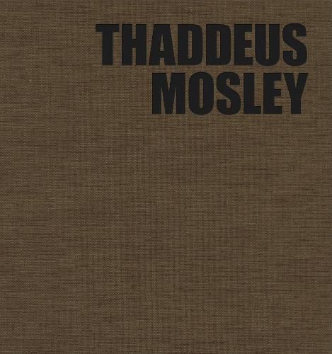 Cover image for Thaddeus Mosley: Weight in Space
