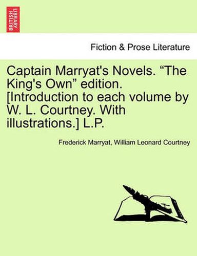 Cover image for Captain Marryat's Novels.  The King's Own  Edition. [Introduction to Each Volume by W. L. Courtney. with Illustrations.] L.P.