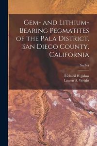 Cover image for Gem- and Lithium-bearing Pegmatites of the Pala District, San Diego County, California; No.7-A