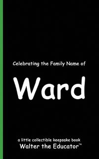 Cover image for Celebrating the Family Name of Ward