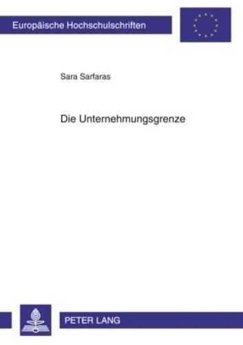 Cover image for Die Unternehmungsgrenze: Eine Untersuchung Der Auswirkungen Neuerer Erscheinungsformen Der Unternehmung Auf Die Unternehmungsgrenze Und Auf Das Grenzmanagement