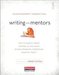 Cover image for Writing with Mentors: How to Reach Every Writer in the Room Using Current, Engaging Mentor Texts